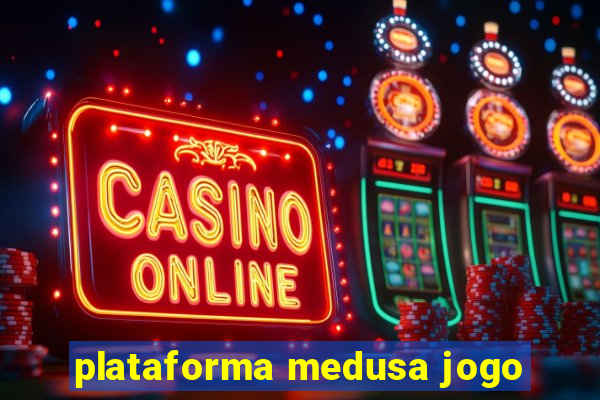 plataforma medusa jogo